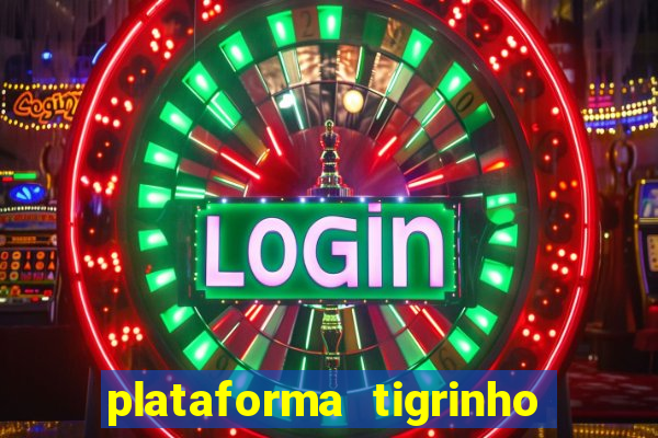 plataforma tigrinho 1 real